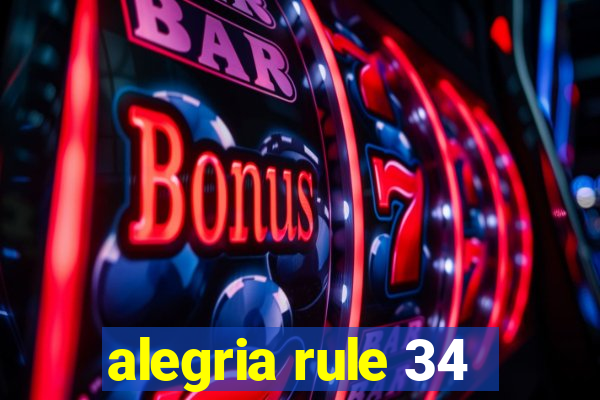 alegria rule 34